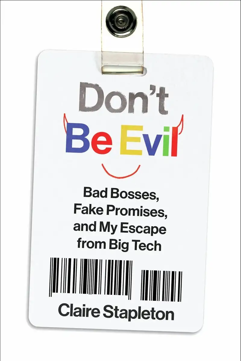 Bìa sách Don’t Be Evil: Bad Bosses, Fake Promises, and My Escape From Big Tech của Claire Stapleton.